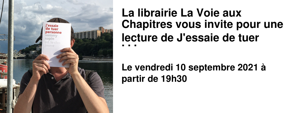 La librairie La Voie aux Chapitres vous invite pour une lecture de J'essaie de tuer personne par Sammy Sapin