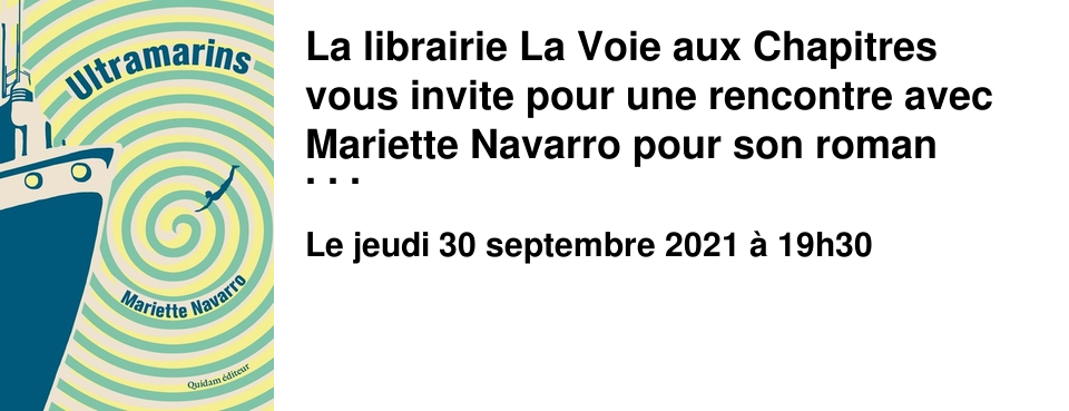 La librairie La Voie aux Chapitres vous invite pour une rencontre avec Mariette Navarro pour son roman Ultramarins