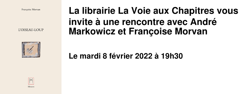 La librairie La Voie aux Chapitres vous invite � une rencontre avec Andr� Markowicz et Fran�oise Morvan