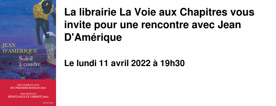 La librairie La Voie aux Chapitres vous invite pour une rencontre avec Jean D'Am�rique