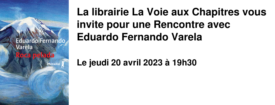 La librairie La Voie aux Chapitres vous invite pour une Rencontre avec Eduardo Fernando Varela
