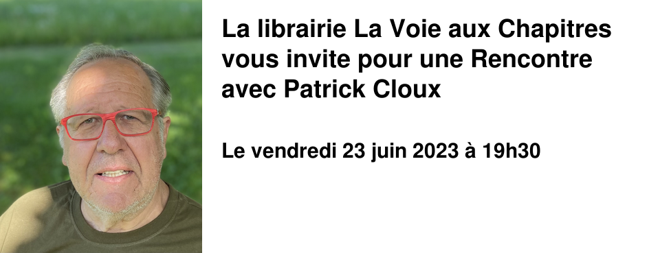 La librairie La Voie aux Chapitres vous invite pour une Rencontre avec Patrick Cloux