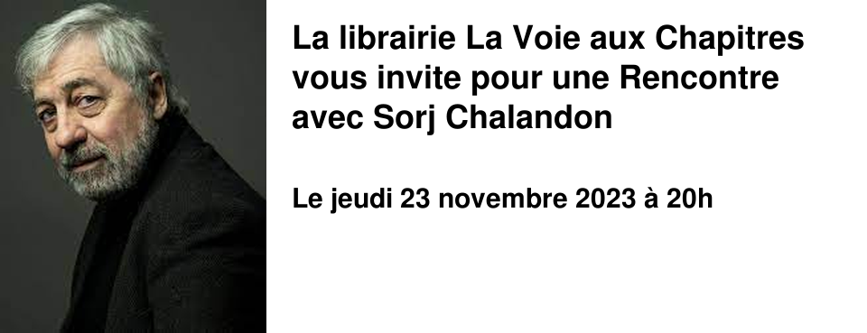 La librairie La Voie aux Chapitres vous invite pour une Rencontre avec Sorj Chalandon