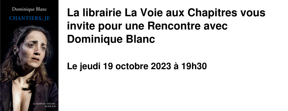 La librairie La Voie aux Chapitres vous invite pour une Rencontre avec Dominique Blanc