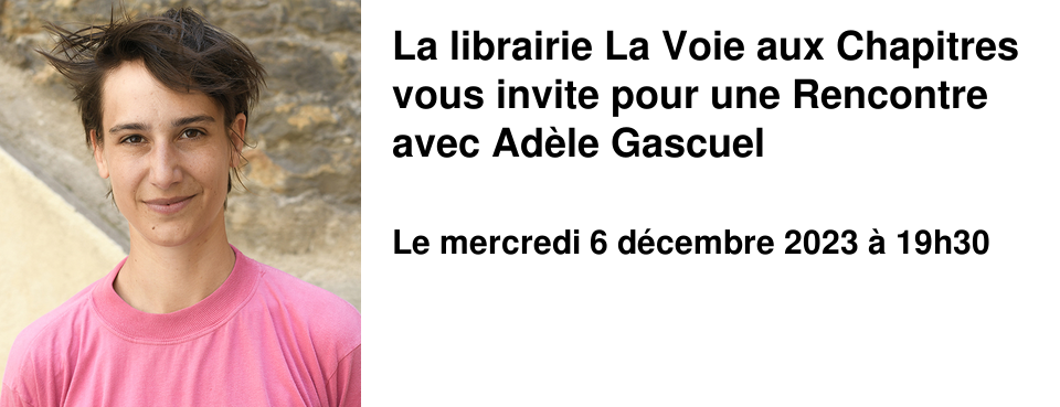 La librairie La Voie aux Chapitres vous invite pour une Rencontre avec Ad�le Gascuel
