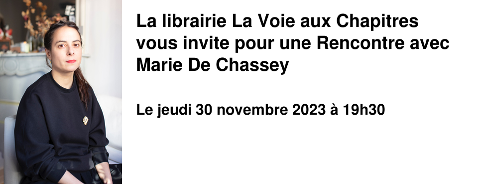 La librairie La Voie aux Chapitres vous invite pour une Rencontre avec Marie De Chassey