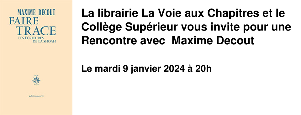 La librairie La Voie aux Chapitres et le Coll�ge Sup�rieur vous invite pour une Rencontre avec Maxime Decout