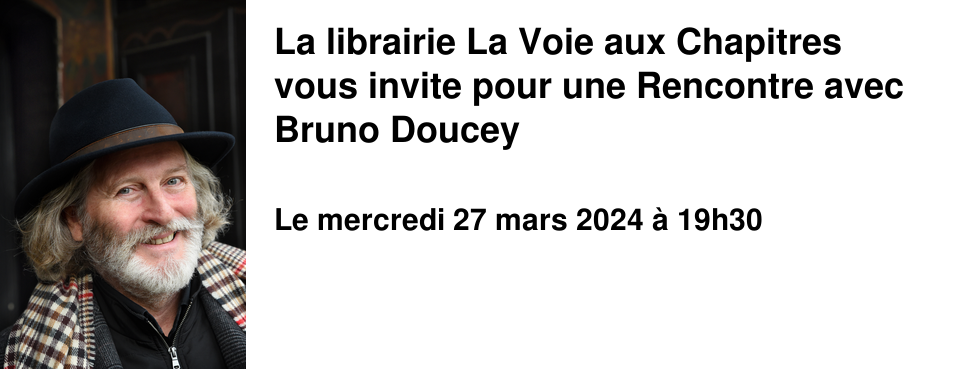 La librairie La Voie aux Chapitres vous invite pour une Rencontre avec Bruno Doucey