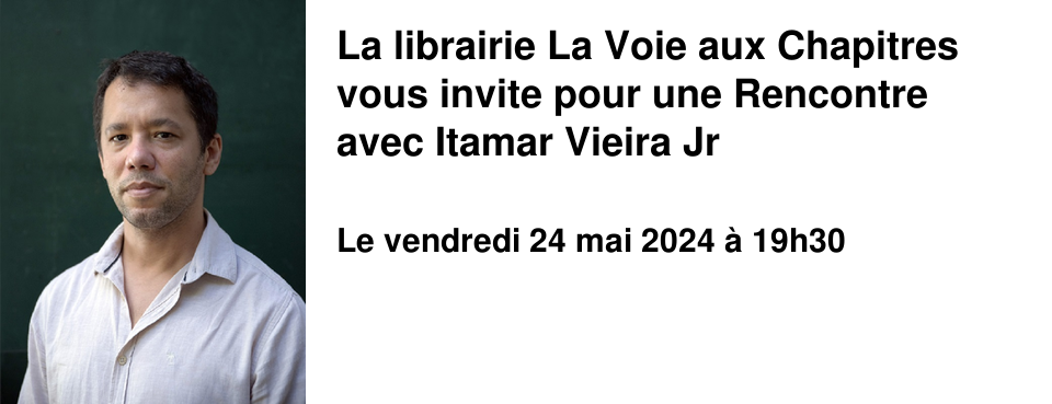 La librairie La Voie aux Chapitres vous invite pour une Rencontre avec Itamar Vieira Jr
