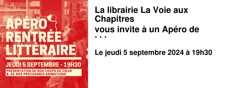 La librairie La Voie aux Chapitres vous invite � un Ap�ro de rentr�e litt�raire