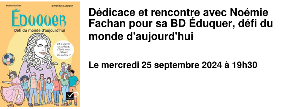 D�dicace et rencontre avec No�mie Fachan pour sa BD �duquer, d�fi du monde d'aujourd'hui