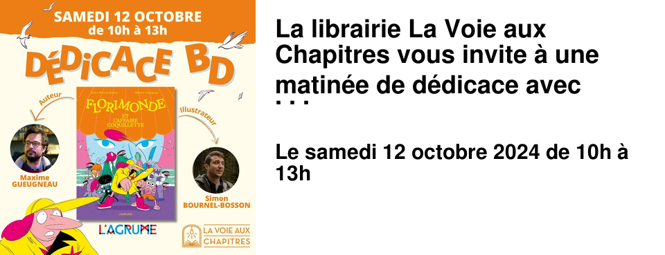 La librairie La Voie aux Chapitres vous invite � une matin�e de d�dicace avec Simon Bournel-Bosson et Maxime Gueugneau.