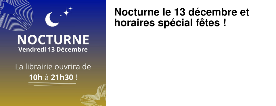 Nocturne le 13 d�cembre et horaires sp�cial f�tes !