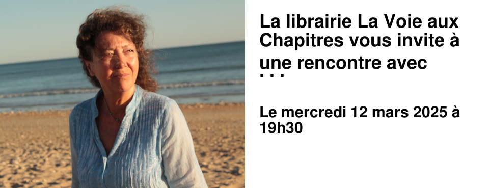 La librairie La Voie aux Chapitres vous invite � une rencontre avec Jeanne Benameur 