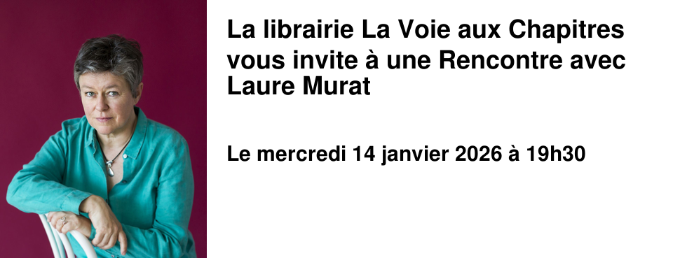 La+librairie+La+Voie+aux+Chapitres+vous+invite+�+une+Rencontre+avec+Laure+Murat