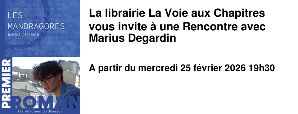 La librairie La Voie aux Chapitres vous invite � une Rencontre avec Marius Degardin