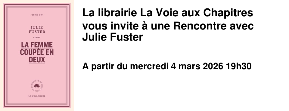 La librairie La Voie aux Chapitres vous invite � une Rencontre avec Julie Fuster