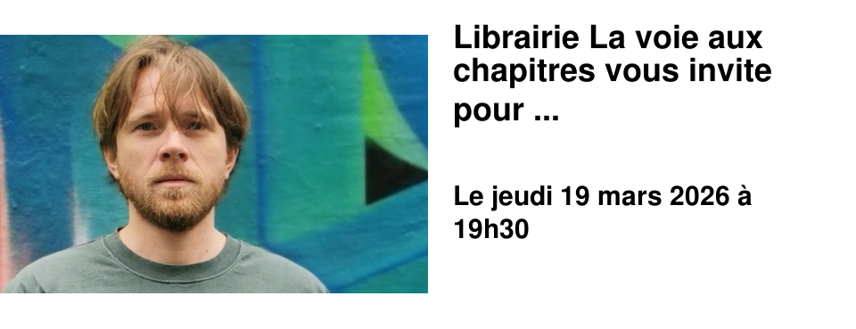Librairie La voie aux chapitres vous invite pour ...