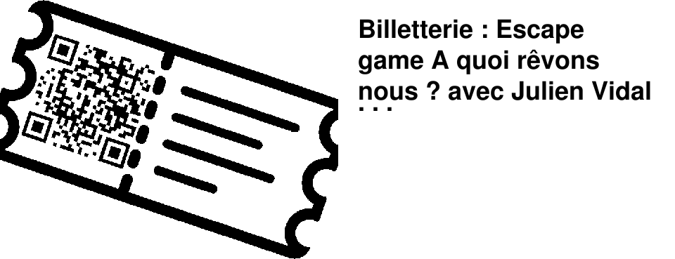 Billetterie : Escape game A quoi r�vons nous ? avec Julien Vidal � la biblioth�que Jean Mac�