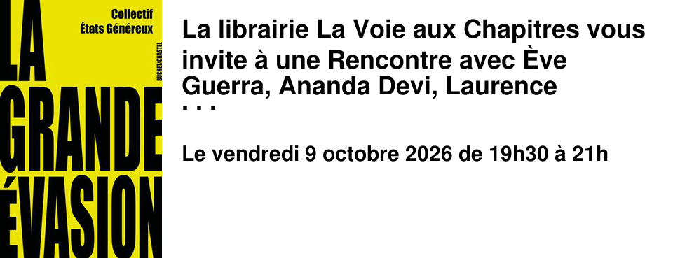La librairie La Voie aux Chapitres vous invite � une Rencontre avec �ve Guerra, Ananda Devi, Laurence Nob�court et Morgane de Cadier